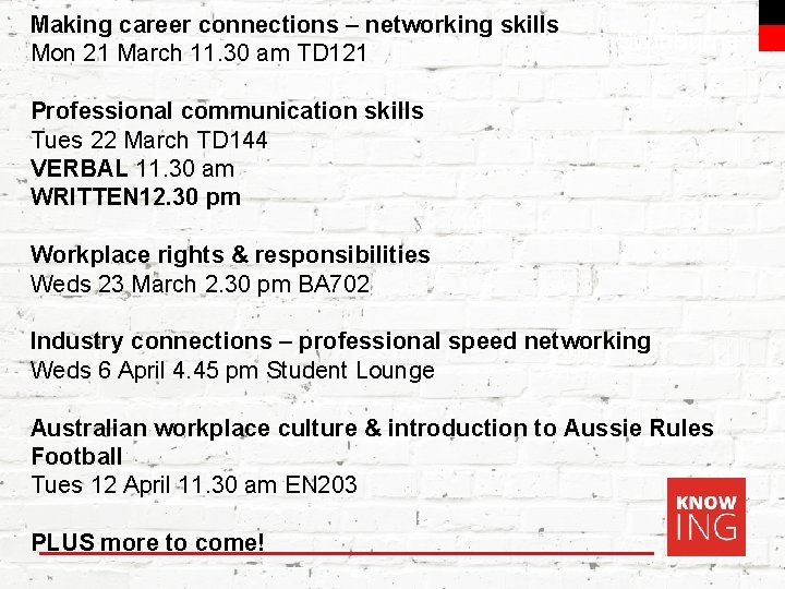 Making career connections – networking skills Mon 21 March 11. 30 am TD 121