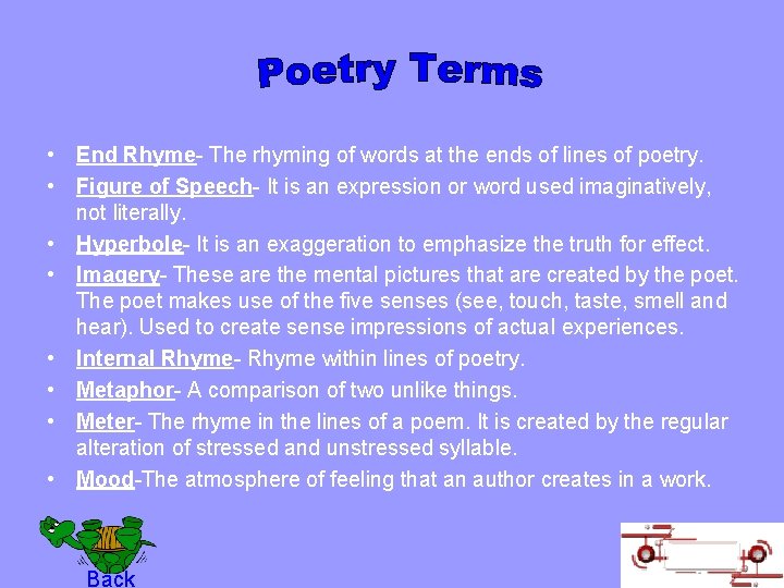  • End Rhyme- The rhyming of words at the ends of lines of