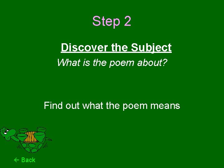Step 2 Discover the Subject What is the poem about? Find out what the