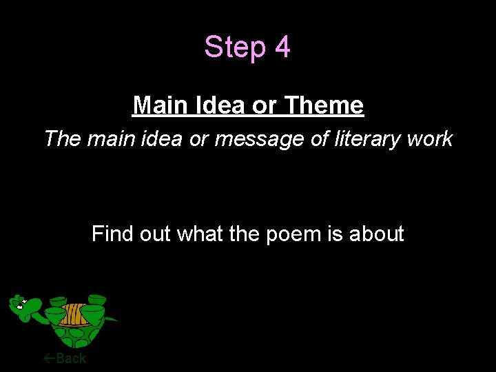 Step 4 Main Idea or Theme The main idea or message of literary work