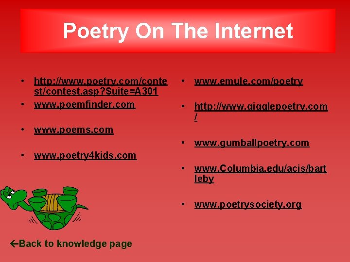Poetry On The Internet • http: //www. poetry. com/conte st/contest. asp? Suite=A 301 •