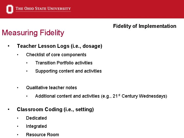 Measuring Fidelity • Teacher Lesson Logs (i. e. , dosage) • • Checklist of