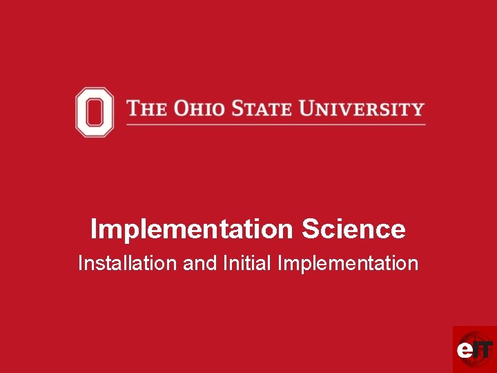 Implementation Science Installation and Initial Implementation 