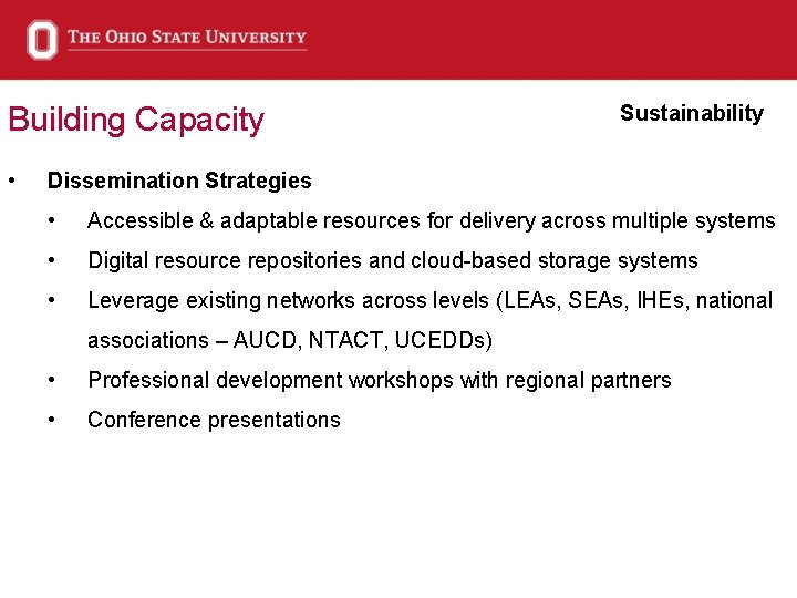 Building Capacity • Sustainability Dissemination Strategies • Accessible & adaptable resources for delivery across