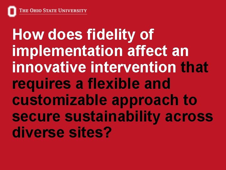 How does fidelity of implementation affect an innovative intervention that requires a flexible and