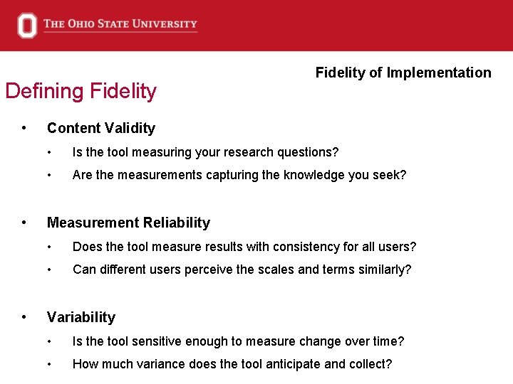Defining Fidelity • • • Fidelity of Implementation Content Validity • Is the tool