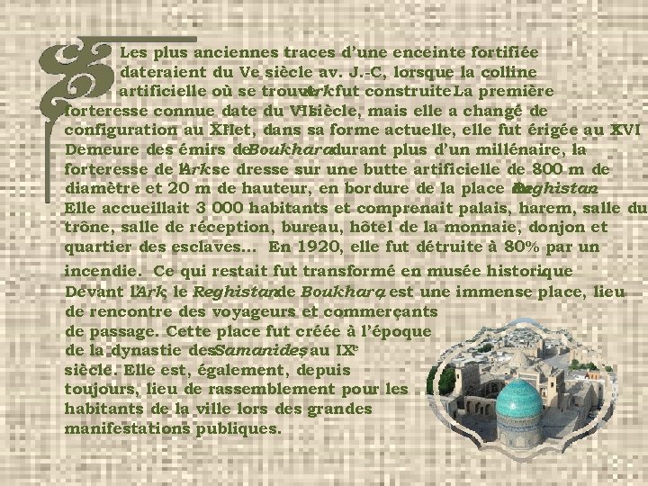 Les plus anciennes traces d’une enceinte fortifiée dateraient du Ve siècle av. J. -C,