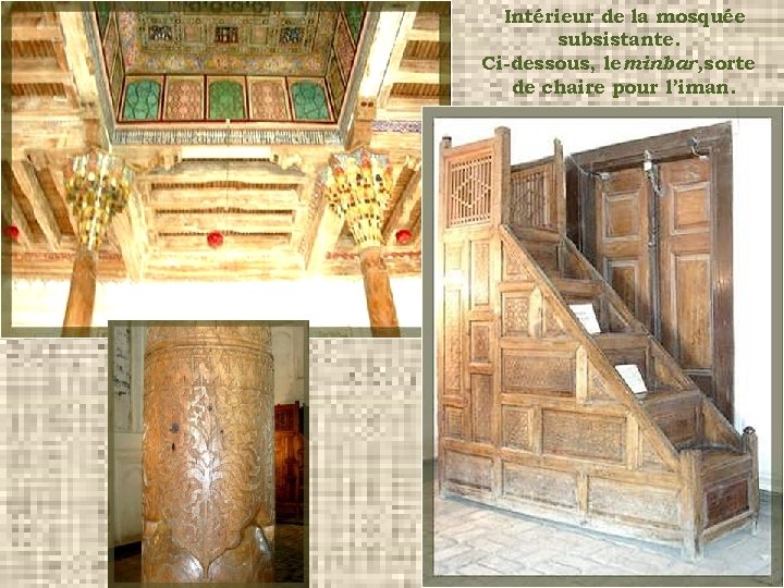 Intérieur de la mosquée subsistante. Ci-dessous, le minbar, sorte de chaire pour l’iman. .