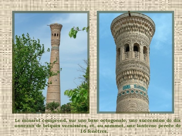 Le minaret comprend, sur une base octogonale, une succession de dix anneaux de briques