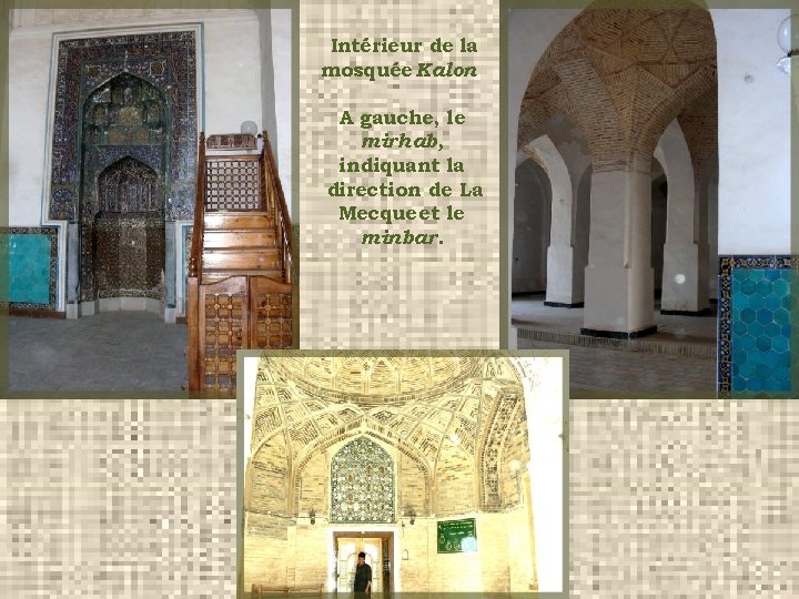Intérieur de la mosquée Kalon. A gauche, le mirhab, indiquant la direction de La