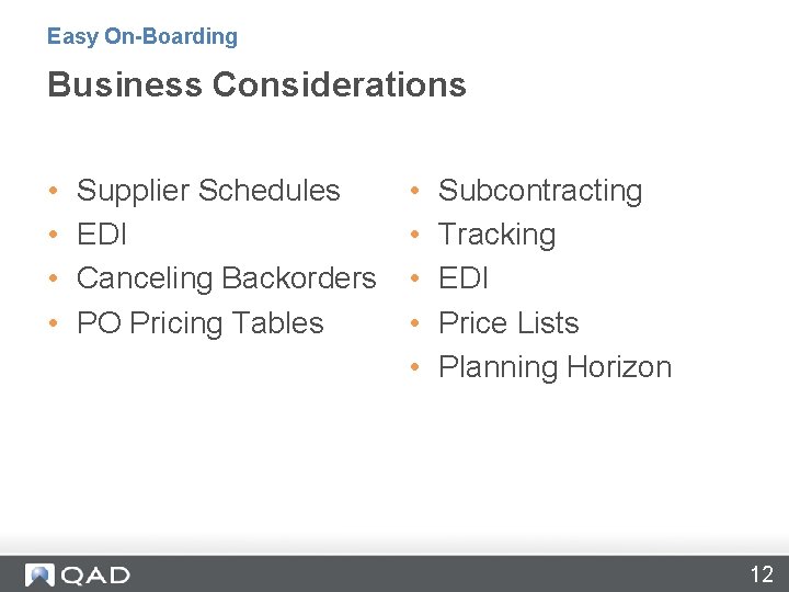 Easy On-Boarding Business Considerations • • Supplier Schedules EDI Canceling Backorders PO Pricing Tables