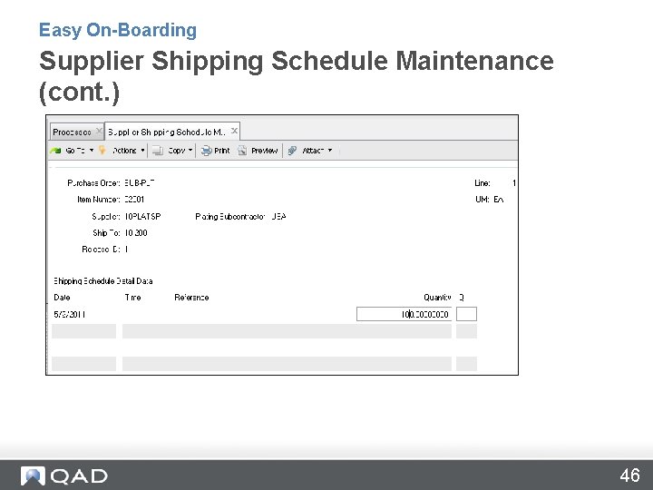 Easy On-Boarding Supplier Shipping Schedule Maintenance (cont. ) 46 