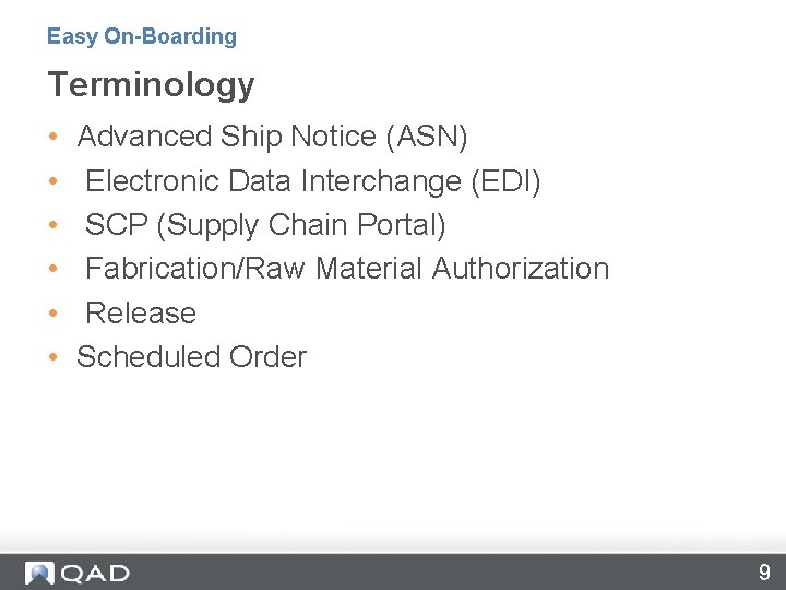 Easy On-Boarding Terminology • • • Advanced Ship Notice (ASN) Electronic Data Interchange (EDI)