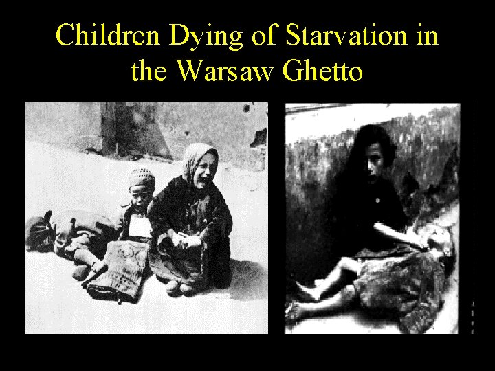 Children Dying of Starvation in the Warsaw Ghetto 