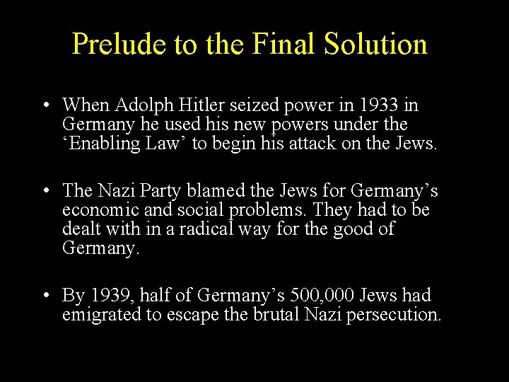 Prelude to the Final Solution • When Adolph Hitler seized power in 1933 in