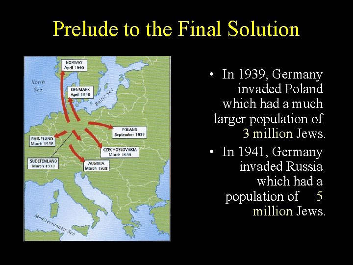 Prelude to the Final Solution • In 1939, Germany invaded Poland which had a