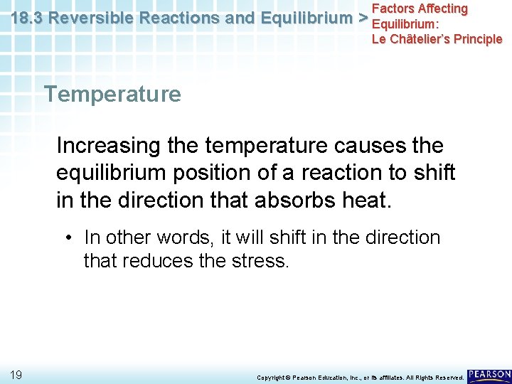 18. 3 Reversible Reactions and Equilibrium Factors Affecting > Equilibrium: Le Châtelier’s Principle Temperature