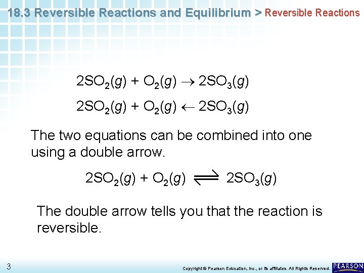 18. 3 Reversible Reactions and Equilibrium > Reversible Reactions 2 SO 2(g) + O