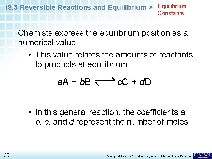18. 3 Reversible Reactions and Equilibrium > Equilibrium Constants Chemists express the equilibrium position