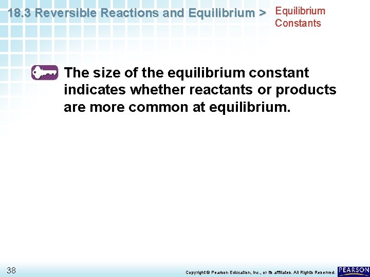 18. 3 Reversible Reactions and Equilibrium > Equilibrium Constants The size of the equilibrium