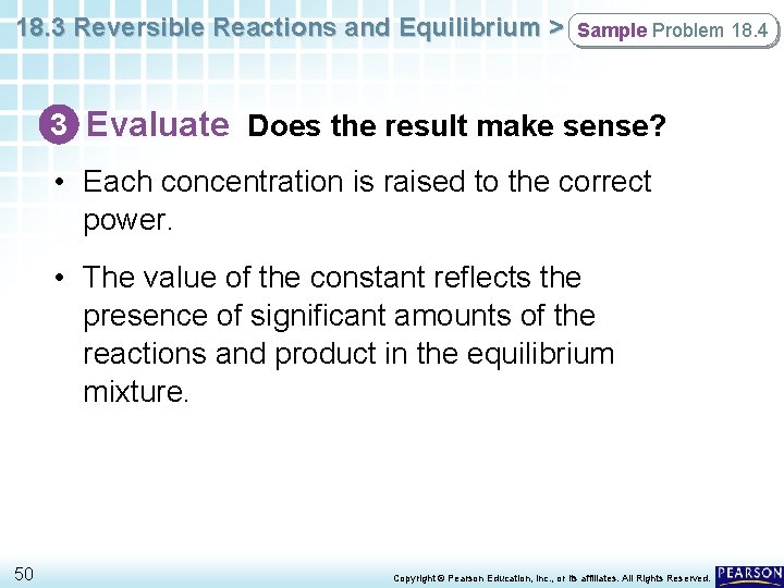 18. 3 Reversible Reactions and Equilibrium > Sample Problem 18. 4 3 Evaluate Does