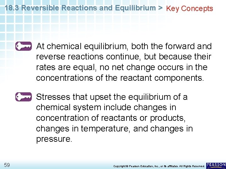 18. 3 Reversible Reactions and Equilibrium > Key Concepts At chemical equilibrium, both the