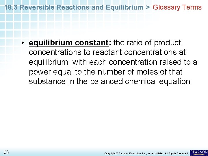 18. 3 Reversible Reactions and Equilibrium > Glossary Terms • equilibrium constant: the ratio