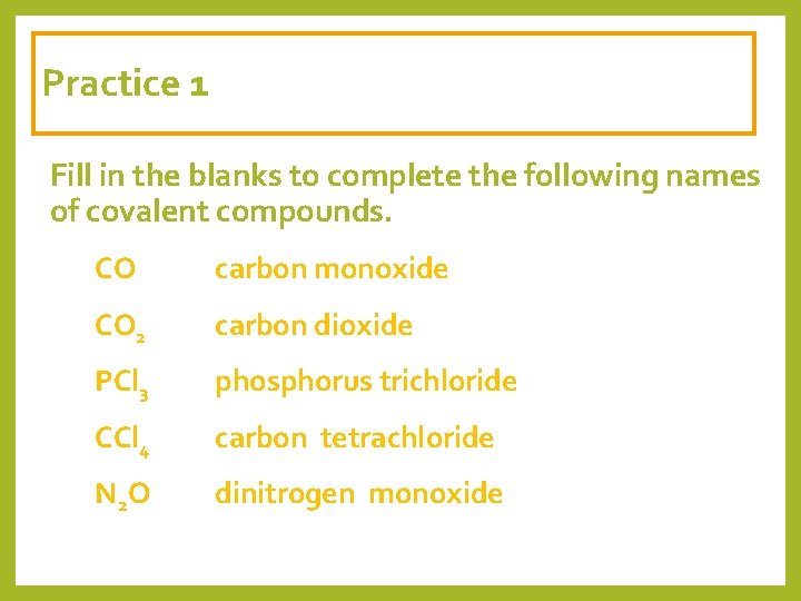 Practice 1 Fill in the blanks to complete the following names of covalent compounds.