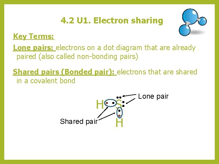 4. 2 U 1. Electron sharing Key Terms: Lone pairs: electrons on a dot