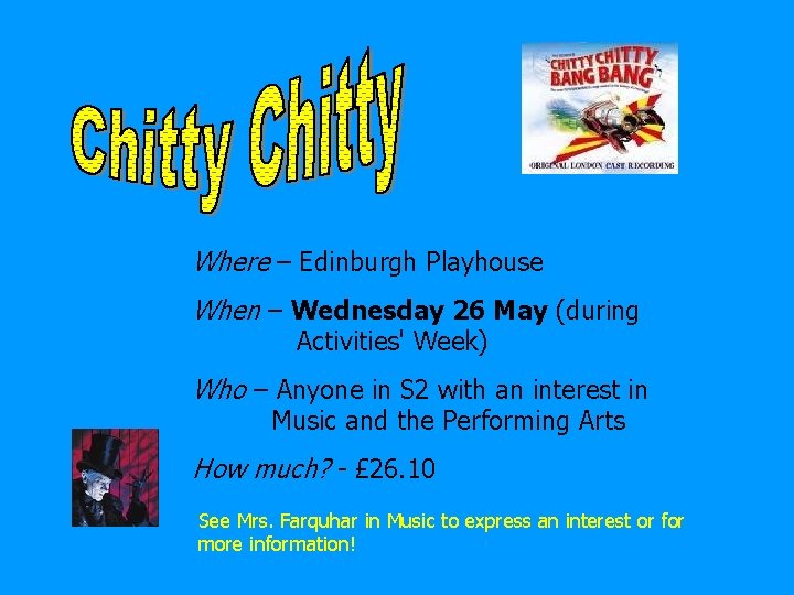 Where – Edinburgh Playhouse When – Wednesday 26 May (during Activities' Week) Who –