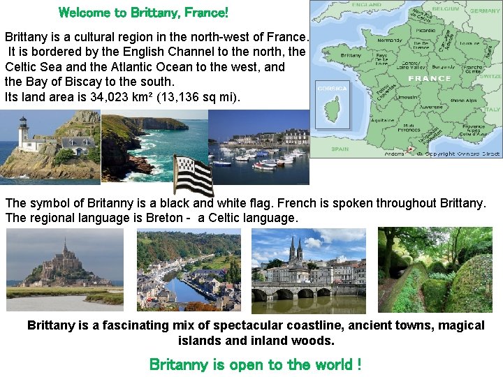 Welcome to Brittany, France! Brittany is a cultural region in the north-west of France.