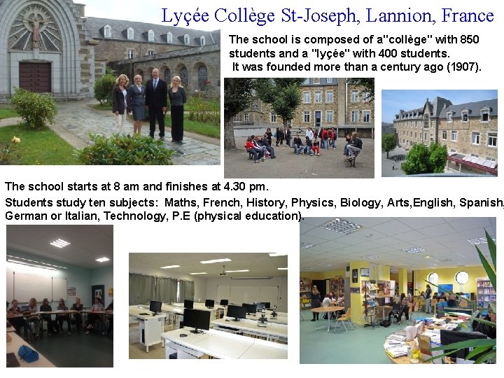 Lyçée Collège St-Joseph, Lannion, France The school is composed of a"collège" with 850 students