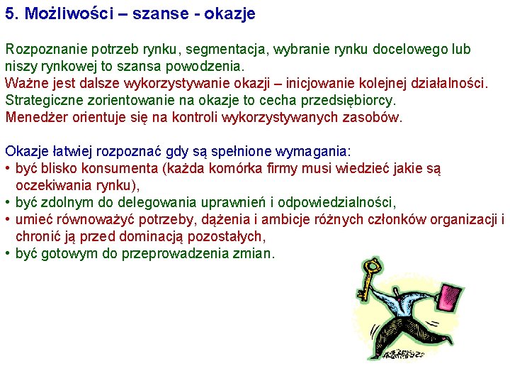 5. Możliwości – szanse - okazje Rozpoznanie potrzeb rynku, segmentacja, wybranie rynku docelowego lub