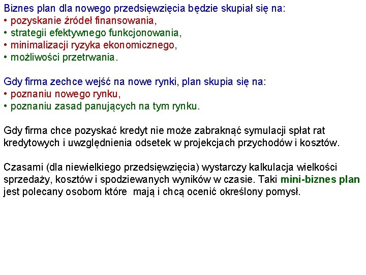 Biznes plan dla nowego przedsięwzięcia będzie skupiał się na: • pozyskanie źródeł finansowania, •