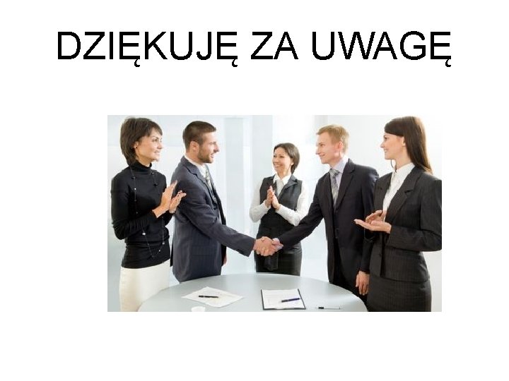 DZIĘKUJĘ ZA UWAGĘ 