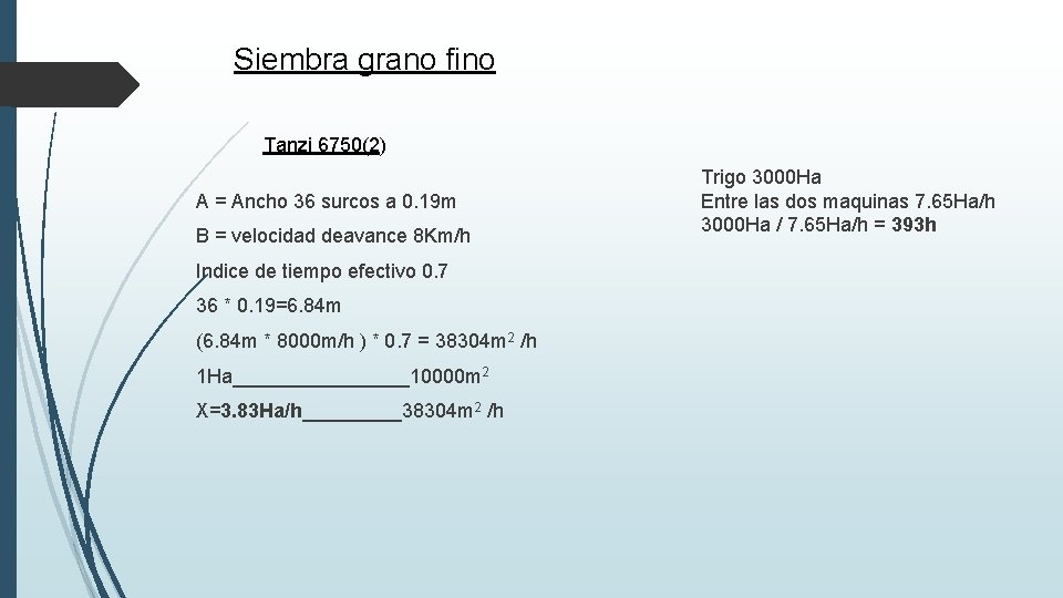 Siembra grano fino Tanzi 6750(2) A = Ancho 36 surcos a 0. 19 m