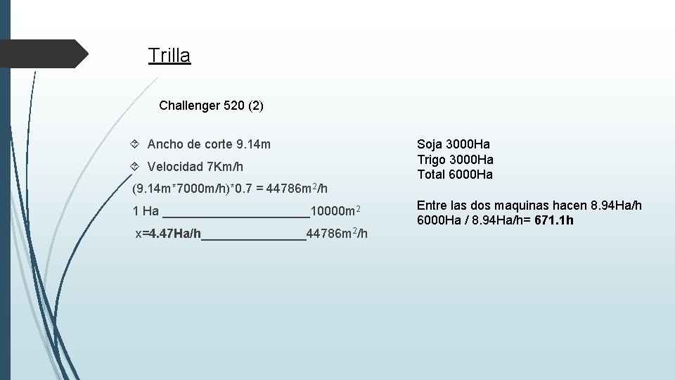 Trilla Challenger 520 (2) Ancho de corte 9. 14 m Velocidad 7 Km/h (9.