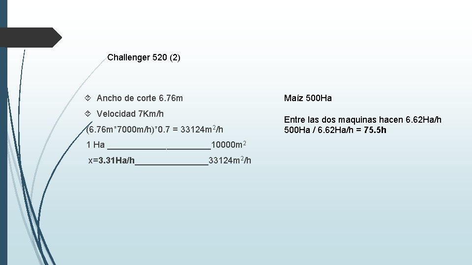 Challenger 520 (2) Ancho de corte 6. 76 m Velocidad 7 Km/h (6. 76