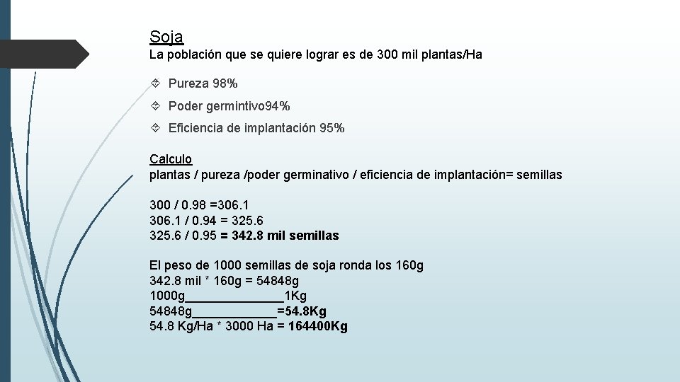 Soja La población que se quiere lograr es de 300 mil plantas/Ha Pureza 98%