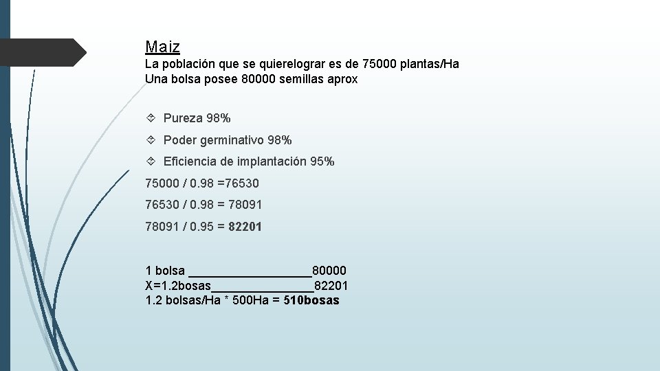Maiz La población que se quierelograr es de 75000 plantas/Ha Una bolsa posee 80000