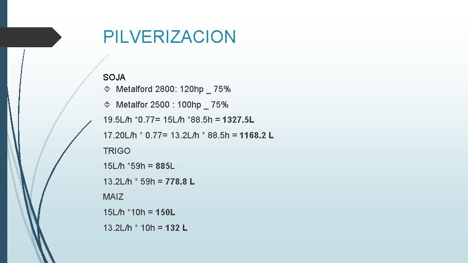 PILVERIZACION SOJA Metalford 2800: 120 hp _ 75% Metalfor 2500 : 100 hp _