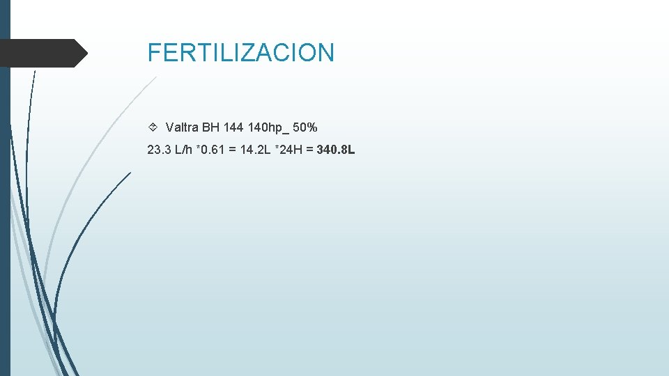 FERTILIZACION Valtra BH 144 140 hp_ 50% 23. 3 L/h *0. 61 = 14.