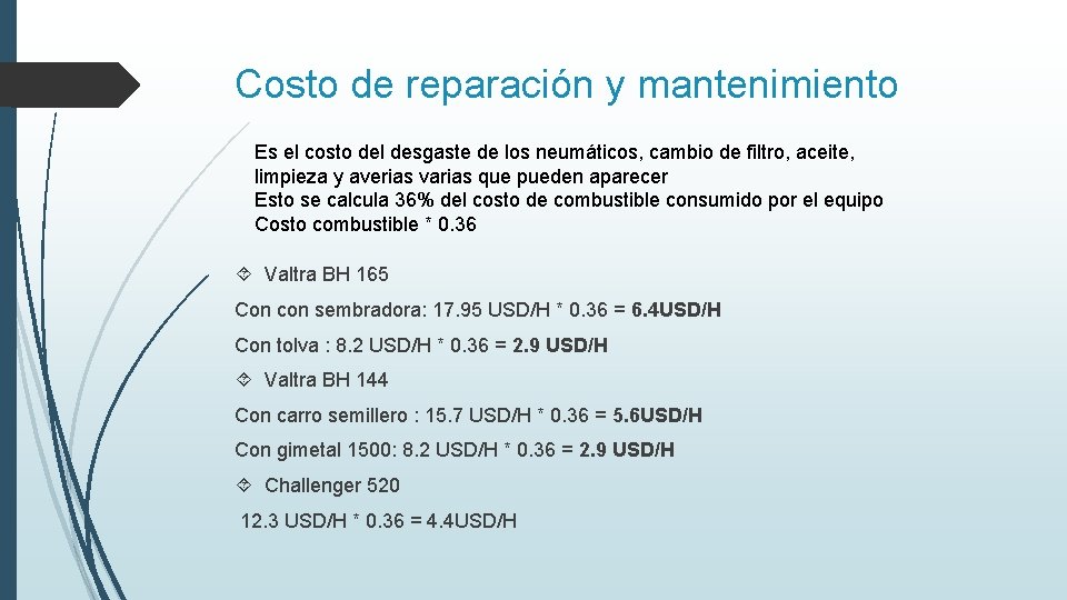 Costo de reparación y mantenimiento Es el costo del desgaste de los neumáticos, cambio