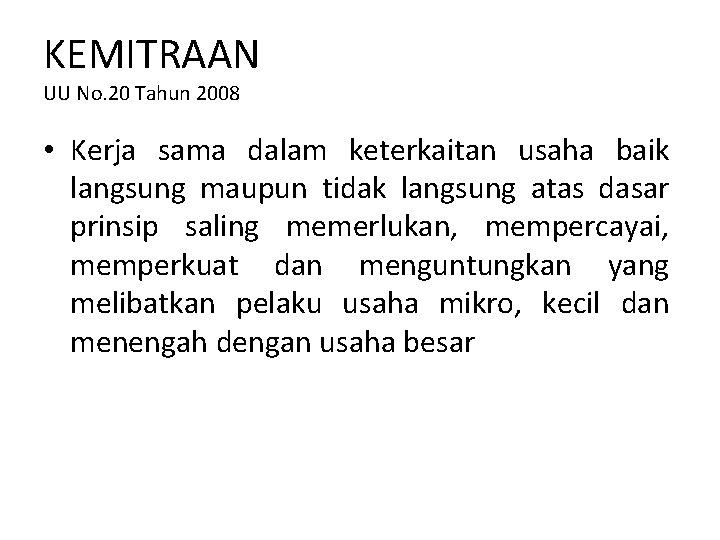 KEMITRAAN UU No. 20 Tahun 2008 • Kerja sama dalam keterkaitan usaha baik langsung