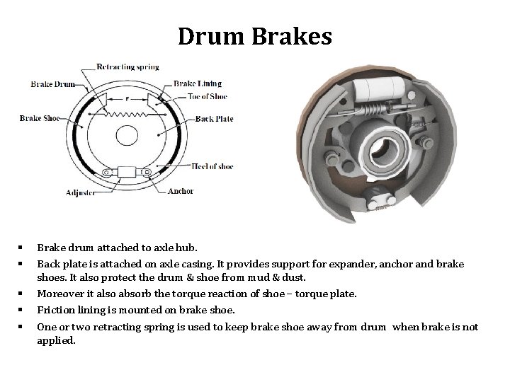 Drum Brakes § § § Brake drum attached to axle hub. Back plate is