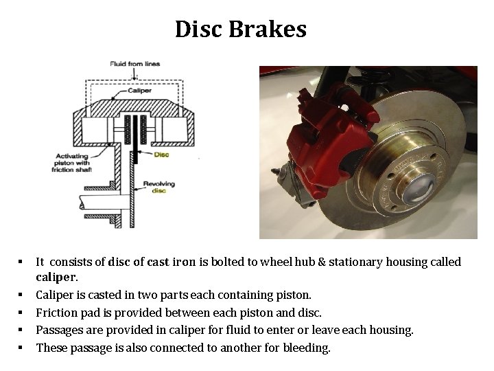 Disc Brakes § § § It consists of disc of cast iron is bolted