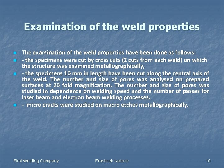 Examination of the weld properties n n The examination of the weld properties have