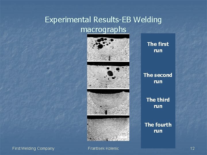 Experimental Results-EB Welding macrographs The first run The second run The third run The