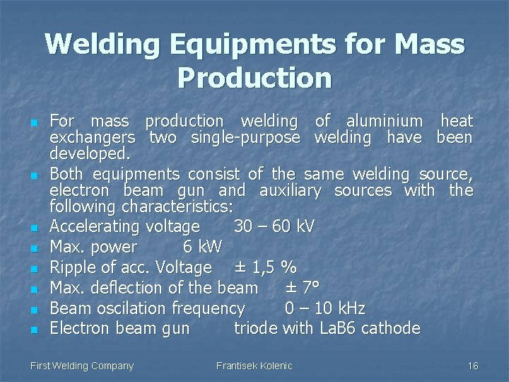 Welding Equipments for Mass Production n n n n For mass production welding of