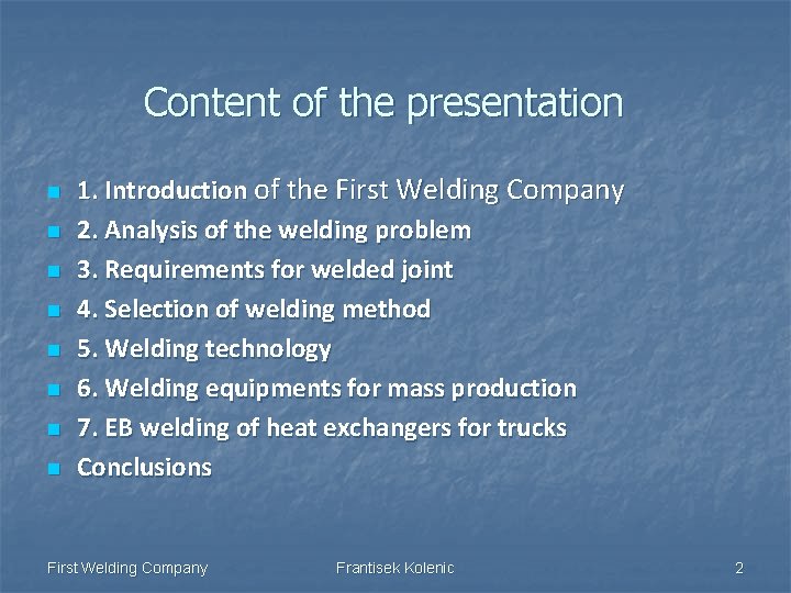 Content of the presentation n n n n 1. Introduction of the First Welding